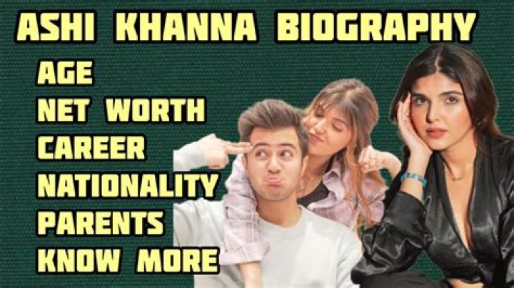 Ashi Khanna Biography, Career, and net Worth